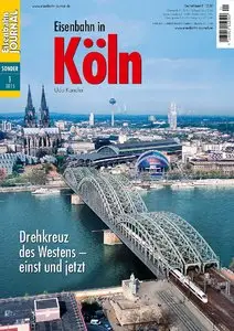 Eisenbahn Journal Sonderheft:  Eisenbahn in Köln: Drehkreuz des Westens - einst und jetzt (01/2015)