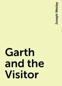 «Garth and the Visitor» by Joseph Wesley