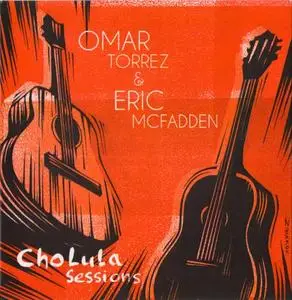 Omar Torrez & Eric McFadden - Cholula Sessions (2018)