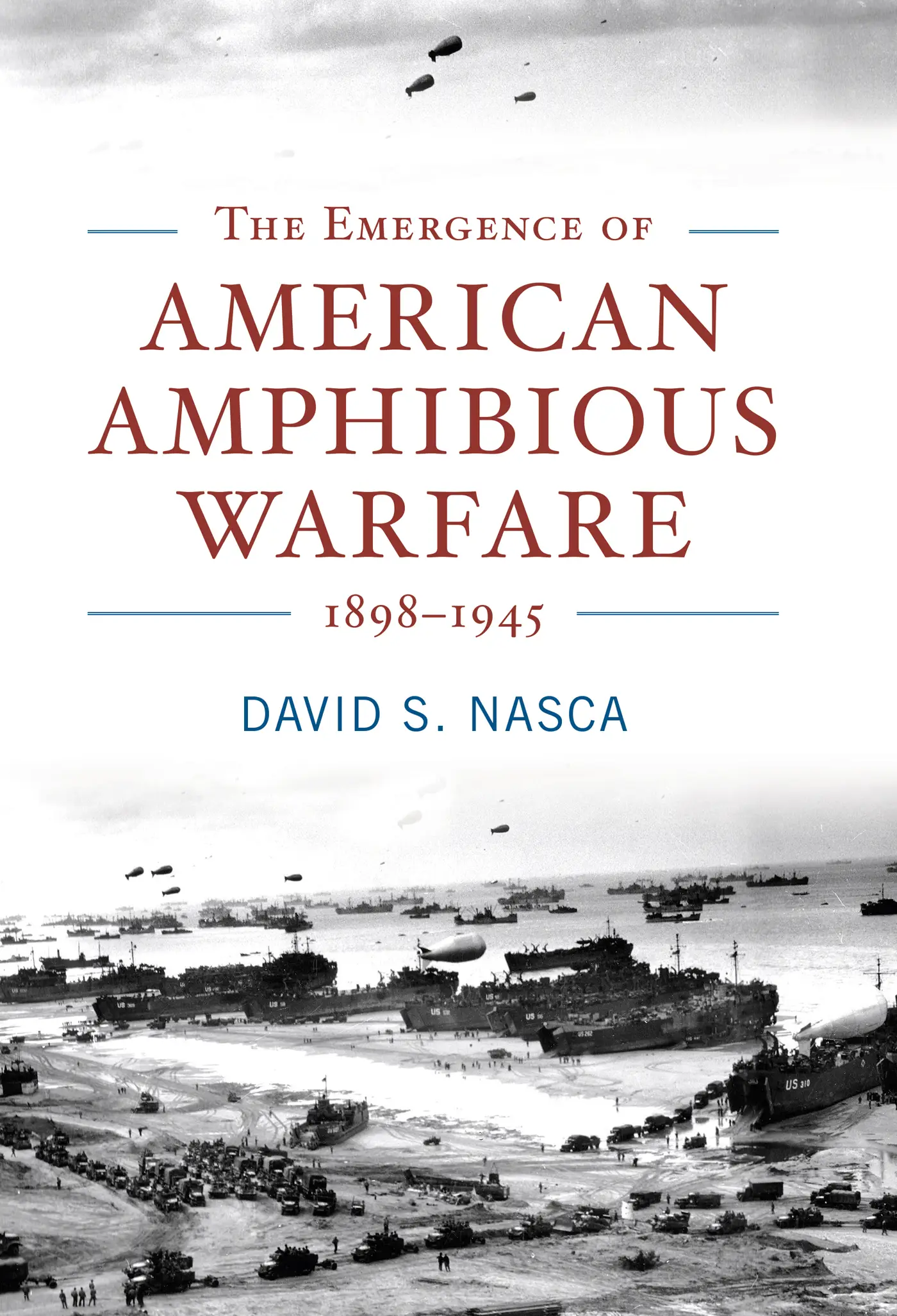 The Emergence of American Amphibious Warfare, 1898–1945 / AvaxHome