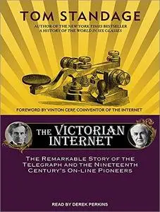 The Victorian Internet: The Remarkable Story of the Telegraph and the Nineteenth Century's On-line Pioneers [Audiobook]