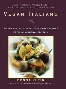 Vegan Italiano: Meat-free, Egg-free, Dairy-free Dishes from Sun-Drenched Italy (Repost)