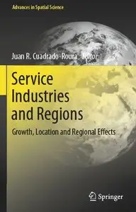 Service Industries and Regions: Growth, Location and Regional Effects (Advances in Spatial Science)