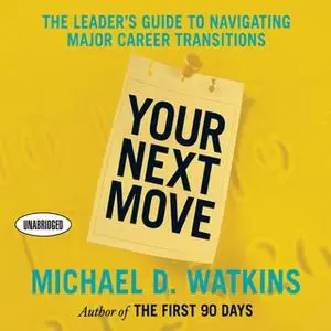 «Your Next Move» by Michael D. Watkins