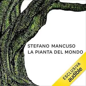 «La pianta del mondo» by Stefano Mancuso