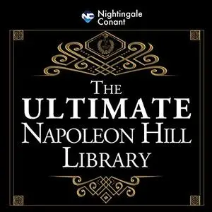 The Ultimate Napoleon Hill Library [Audiobook]