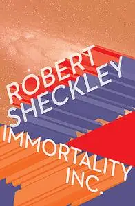 «Immortality, Inc» by Robert Sheckley