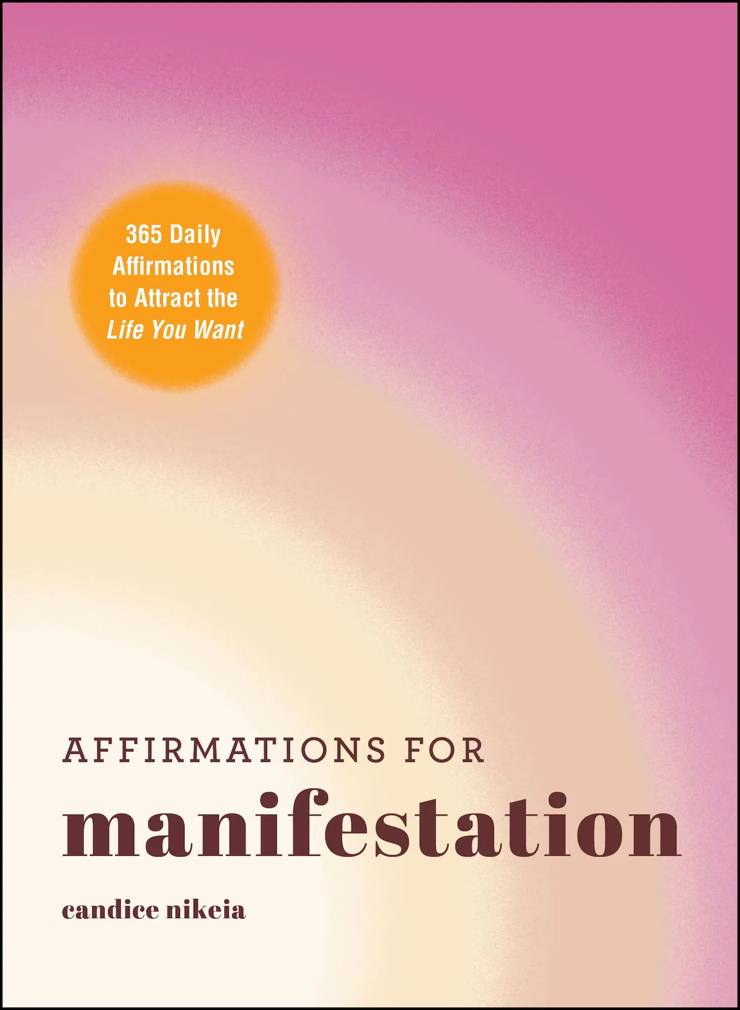 Affirmations for Manifestation: 365 Daily Affirmations to Attract the Life You Want