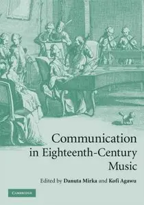 Communication in Eighteenth-Century Music by Danuta Mirka, Kofi Agawu