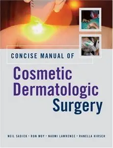 Concise Manual of Cosmetic Dermatologic Surgery (repost)