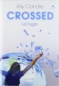 Ally Condie - Crossed. La Fuga