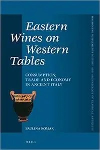 Eastern Wines on Western Tables Consumption, Trade and Economy in Ancient Italy