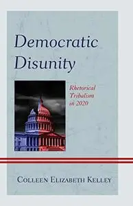 Democratic Disunity: Rhetorical Tribalism in 2020