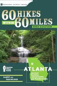 60 Hikes Within 60 Miles: Atlanta: Including Marietta, Lawrenceville, and Peachtree City (Repost)