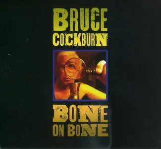 Bruce Cockburn - Bone On Bone (2017) {True North Records TND678}