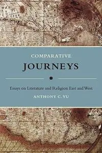 Comparative Journeys: Essays on Literature and Religion East and West (Repost)