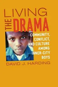 Living the Drama: Community, Conflict, and Culture among Inner-City Boys (repost)