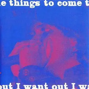 Things To Come - I Want Out [Recorded 1965-1967] (1993)