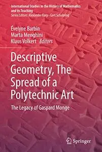 Descriptive Geometry, The Spread of a Polytechnic Art: The Legacy of Gaspard Monge