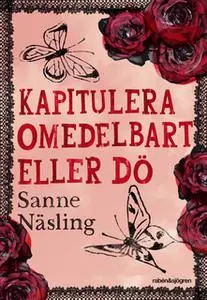 «Kapitulera omedelbart eller dö» by Sanne Näsling