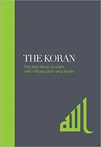 The Koran: The Holy Book of Islam with Introduction and Notes