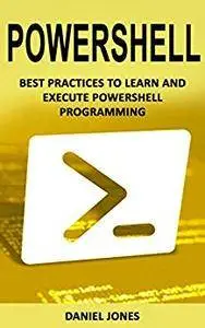Powershell: Best Practices to Learn and Execute Powershell Programming