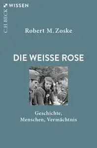 Robert M. Zoske - Die Weisse Rose