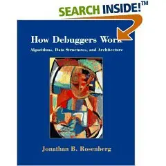 How Debuggers Work: Algorithms, Data Structures, and Architecture(REPOST)