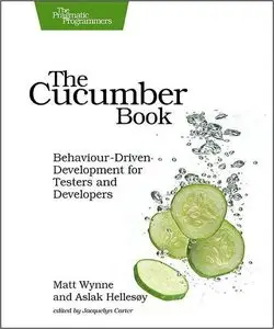 The Cucumber Book: Behaviour-Driven Development for Testers and Developers (repost)