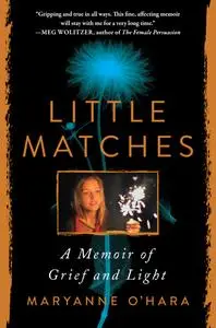 Little Matches: A Memoir of Grief and Light