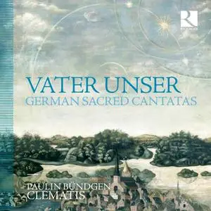 Paulin Bündgen & Clematis - Vater unser: German Sacred Cantatas (2018)