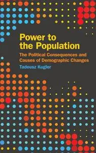 Power to the Population: The Political Consequences and Causes of Demographic Changes