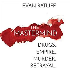 The Mastermind: Drugs. Empire. Murder. Betrayal. [Audiobook]