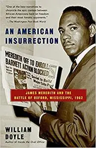 An American Insurrection: James Meredith and the Battle of Oxford, Mississippi, 1962