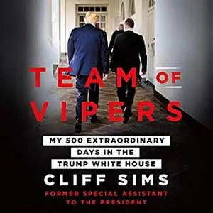 Team of Vipers: My 500 Extraordinary Days in the Trump White House [Audiobook]