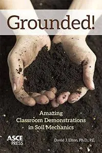 Grounded! Amazing Classroom Demonstrations in Soil Mechanics [Repost]