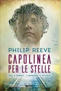Philip Reeve - Viaggiatori interstellari Vol. 1. Capolinea per le stelle