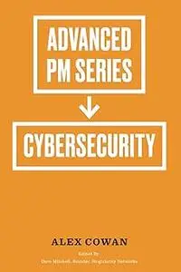 Advanced Product Management Series: Cybersecurity