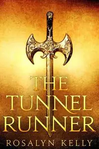 «The Tunnel Runner» by Rosalyn Kelly