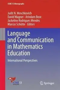 Language and Communication in Mathematics Education: International Perspectives (ICME-13 Monographs) [Repost]