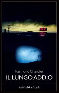 Raymond Chandler - Il lungo addio