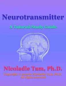 «Neurotransmitter: A Tutorial Study Guide» by Nicoladie Tam