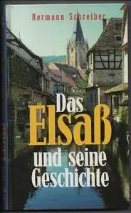 Das Elsaß und seine Geschichte : eine Kulturlandschaft im Spannungsfeld zweier Völker