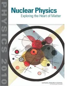 Nuclear Physics: Exploring the Heart of Matter