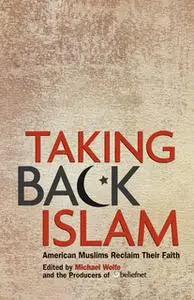 «Taking Back Islam» by Michael Wolfe,The Beliefnet