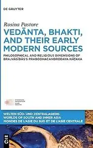 Vedānta, Bhakti, and Their Early Modern Sources: Philosophical and Religious Dimensions of Brajvāsīdās’s Prabodhacandrod