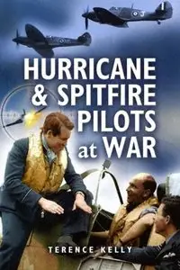 Hurricane and Spitfire Pilots at War