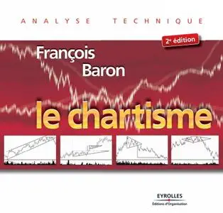 François Baron, "Le chartisme : Méthodes et stratégies pour gagner en Bourse"