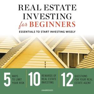 «Real Estate Investing for Beginners: Essentials to Start Investing Wisely» by Tycho Press