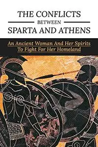 The Conflicts Between Sparta And Athens